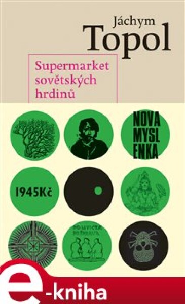 Supermarket sovětských hrdinů - Jáchym Topol