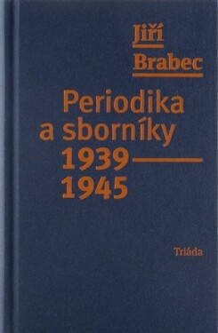 Periodika sborníky 1939–1945 Jiří Brabec