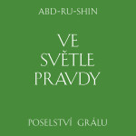 Ve světle Pravdy. Poselství Grálu - Abd-ru-shin - audiokniha