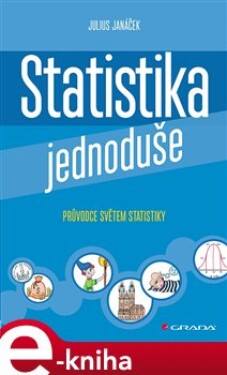 Statistika jednoduše. Průvodce světem statistiky - Julius Janáček e-kniha