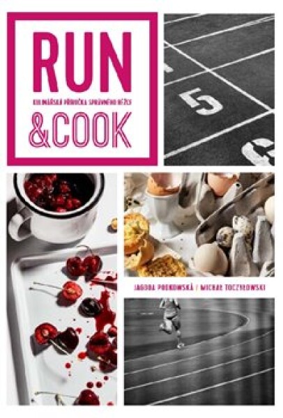 Run Cook Kulinářská příručka správného běžce Jagoda Podkowská,