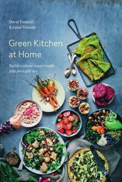 Green Kitchen At Home - Rychlé a zdravé recepty pro každý den - Luise Vindahl