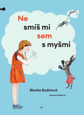 Nesmíš mi sem s myšmi - Blanka Budínová