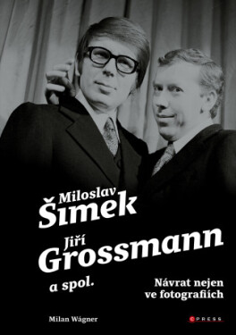 Šimek, Grossmann a spol.: návrat nejen ve fotografiích - Milan Wágner - e-kniha