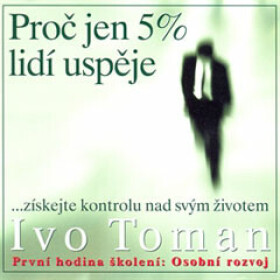 Proč jen 5% lidí uspěje - Ivo Toman - audiokniha