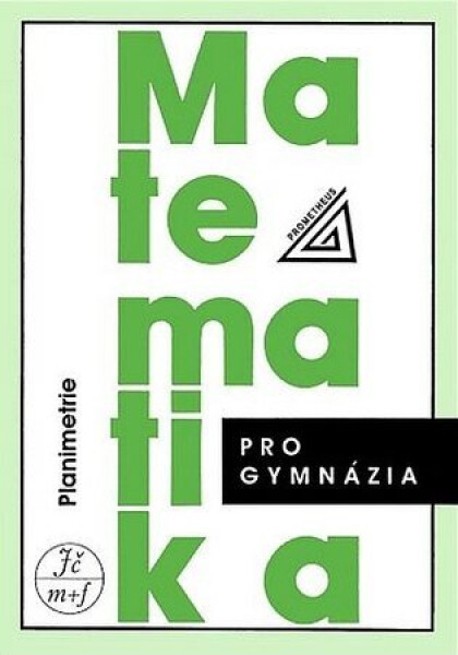Matematika pro gymnázia - Planimetrie - Eva Pomykalová