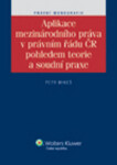 Aplikace mezinárodního práva právním řádu ČR pohledem teorie soudní praxe