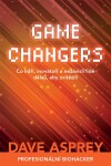 Game Changers: Co lídři, inovátoři nezávislí lidé dělají, aby zvítězili Dave Asprey