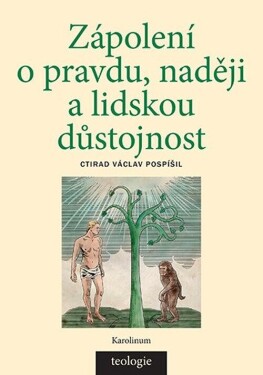 Zápolení o pravdu, naději a lidskou důstojnost - Česká katolická teologie 1850-1950 a výzv - Ctirad Václav Pospíšil