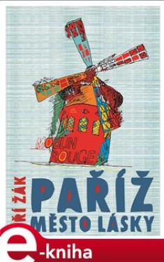 Paříž: město lásky - Jiří Žák e-kniha