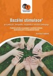 Bazální stimulace pro ošetřující, terapeuty, logopedy a speciální pedagogy - Karolína Friedlová