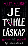 Je tohle láska? Holly Bourne