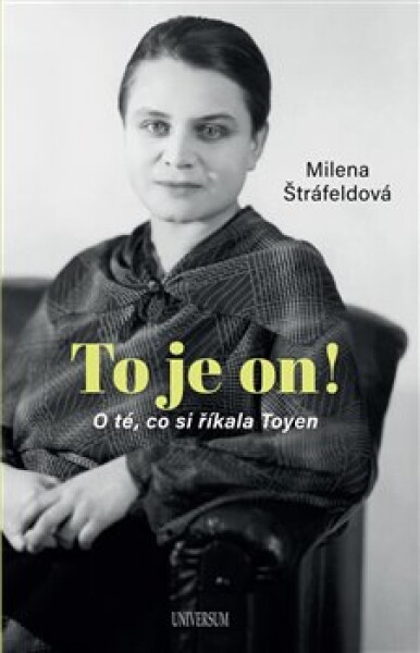 To je on! té, co si říkala Toyen Milena Štráfeldová