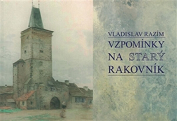 Vzpomínky na Starý Rakovník - Vladislav Razim