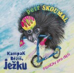 Kampak běžíš, ježku - CD - Petr Skoumal; Emanuel Frynta; Pavel Šrut