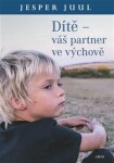 Dítě váš partner ve výchově Jesper Juul