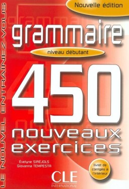 Grammaire 450 exercices débutant - Cahier d´activités - Sirejols, E.; Tempesta, G.