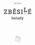 Zběsilé balady Jiří Zych