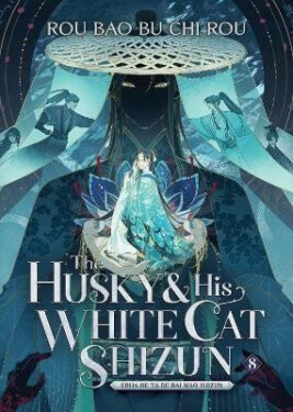 Husky and His White Cat Shizun: Erha He Ta De Bai Mao Shizun (Novel) Vol. 8 - Bao Bu Chi Rou Rou