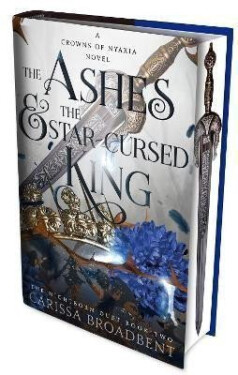 The Ashes and the Star-Cursed King: The heart-wrenching second book in the bestselling romantasy series Crowns of Nyaxia, 1. vydání - Carissa Broadbent
