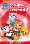 Od rozprávky k rozprávke – Labková patrola 5 - kolektiv autorů
