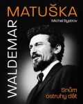 Waldemar Matuška: Snům ostruhy dát Michal Bystrov