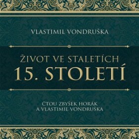 Život ve staletích 15. století Vlastimil Vondruška