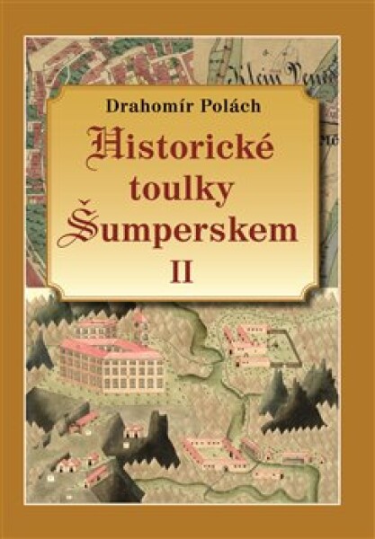 Historické toulky Šumperskem II. - Drahomír Polách