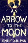 An Arrow to the Moon Emily Pan