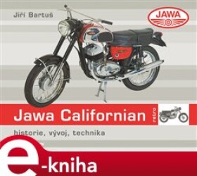 Jawa Californian. historie, vývoj, technika - Jiří Bartuš e-kniha