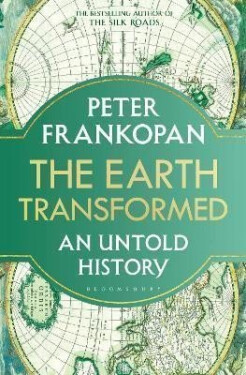 The Earth Transformed: An Untold History Peter Frankopan