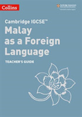 Cambridge IGCSE Malay as a Foreign Language Teacher's Guide