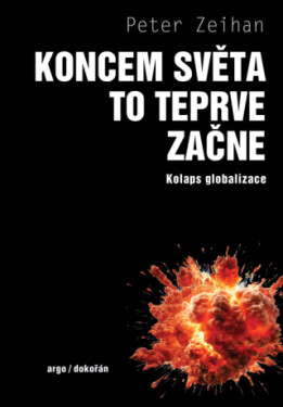 Koncem světa to teprve začne - Zeihan Peter - e-kniha