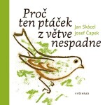 Proč ten ptáček větve nespadne, Jan Skácel