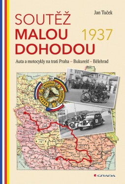 Soutěž Malou dohodou 1937 - Auta a motocykly na trati Praha - Bukurešť - Bělehrad - Jan Tuček