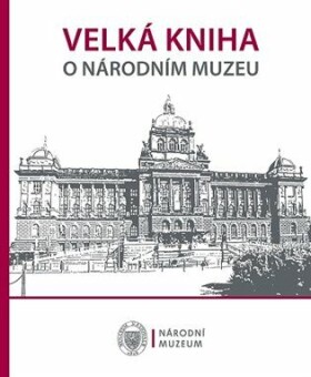 Velká kniha Národním muzeu kolektiv autorů