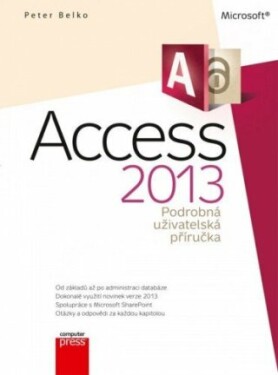 Microsoft Access 2013 Podrobná uživatelská příručka - Peter Belko - e-kniha
