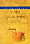 Listy zo starého dvora Július Vanovič