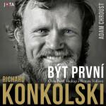 Richard Konkolski. Být první - Adam Chroust - audiokniha
