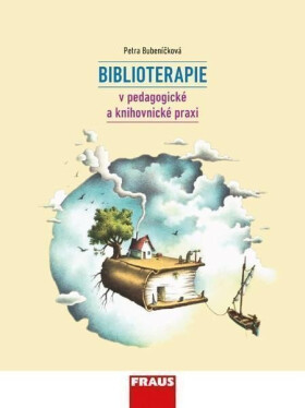 Biblioterapie v pedagogické a knihovnické praxi - Petra Bubeníčková
