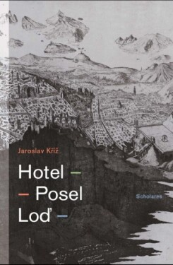 Hotel - Posel - Loď - Jaroslav Kříž - e-kniha
