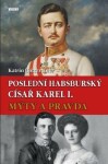 Poslední habsburský císař Karel Katrin Unterreiner