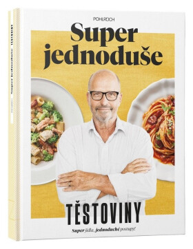 Super jednoduše - Těstoviny - Zdeněk Pohlreich