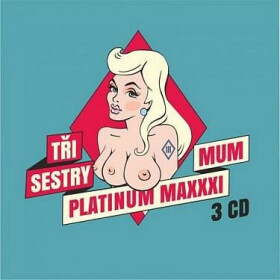 Tři Sestry: Platinum Maxxximum - 3 CD - Tři sestry