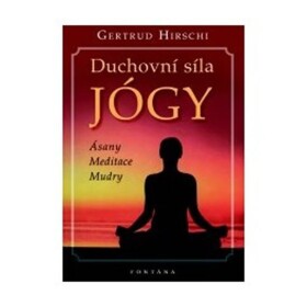 Duchovní síla jógy Gertrud Hirschi