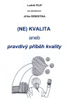 (NE)KVALITA aneb pravdivý příběh kvality - Ing. Ludvík Filip