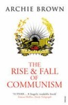 The Rise and Fall of Communism Archie Brown