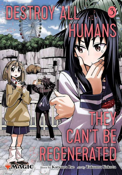 Destroy All Humans. They Can´t Be Regenerated. A Magic: The Gathering Manga, Vol. 3 - Katsura Ise