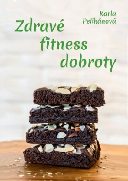 Zdravé fitness dobroty - Karla Pelikánová - e-kniha