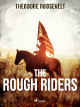 The Rough Riders - Theodore Roosevelt